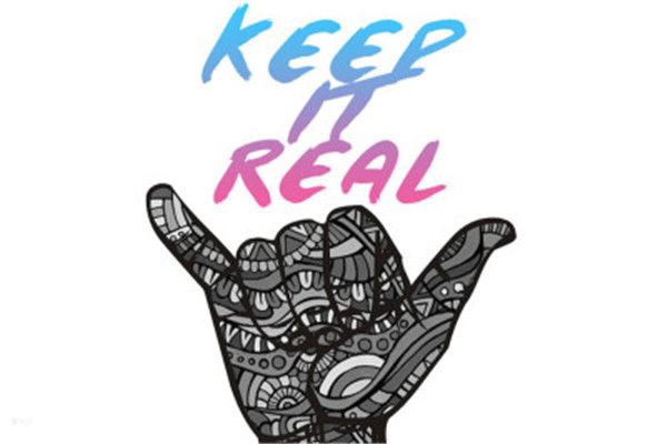 keep it real的意思解释 如何让自己透彻的领悟keep it real